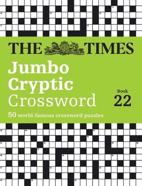 The Times Jumbo Cryptic Crossword Book 22: The World’s Most Challenging Cryptic Crossword - The Times Crosswords - The Times Mind Games - Kirjat - HarperCollins Publishers - 9780008617981 - torstai 31. elokuuta 2023