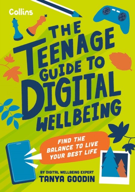Tanya Goodin · The Teenage Guide to Digital Wellbeing: Learn Healthy Tech Habits, Overcome Online Distractions, and Stay Safe on the Internet with This Essential Guide for Teens (Paperback Book) (2024)