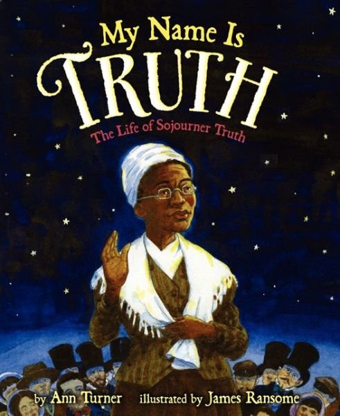 Cover for Ann Turner · My Name Is Truth: The Life of Sojourner Truth (Hardcover Book) (2015)