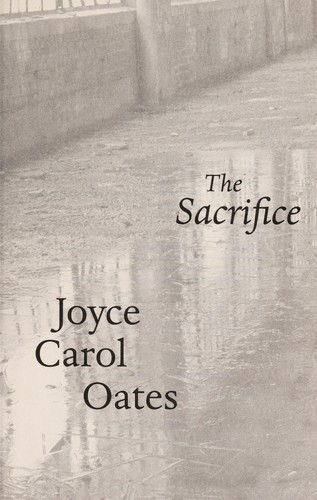 Cover for Joyce Carol Oates · The sacrifice (Bog) [First edition. edition] (2015)