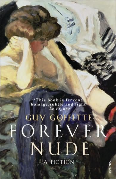 Cover for Guy Goffette · Forever Nude: A Fiction (Paperback Book) (2009)