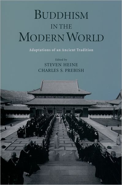 Buddhism in the Modern World: Adaptations of an Ancient Tradition - Steven Heine - Livros - Oxford University Press - 9780195146981 - 25 de setembro de 2003