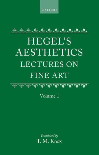 Hegel's Aesthetics: Volume 1 - Hegel's Aesthetics - G. W. F. Hegel - Bücher - Oxford University Press - 9780198244981 - 9. Juni 1988