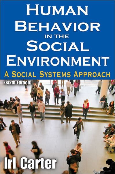 Cover for Irl Carter · Human Behavior in the Social Environment: A Social Systems Approach - Modern Applications of Social Work Series (Hardcover bog) (2011)