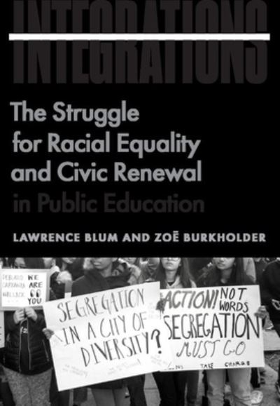 Cover for Lawrence Blum · Integrations: The Struggle for Racial Equality and Civic Renewal in Public Education - History and Philosophy of Education Series (Hardcover Book) (2021)