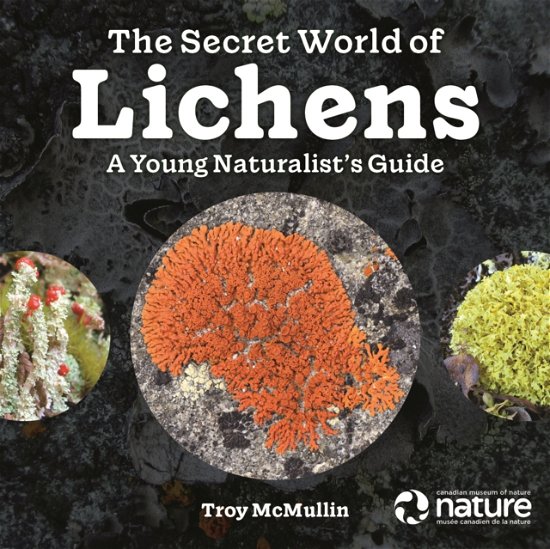 Cover for Troy McMullin · The Secret World of Lichens: A Young Naturalist's Guide (Pocketbok) (2022)