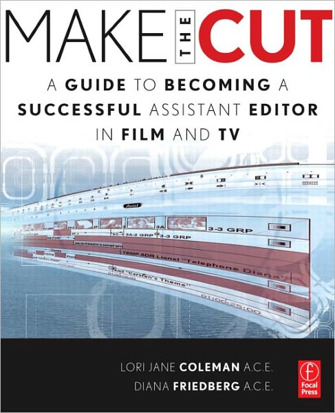 Cover for Lori Coleman · Make the Cut: A Guide to Becoming a Successful Assistant Editor in Film and TV (Taschenbuch) (2010)