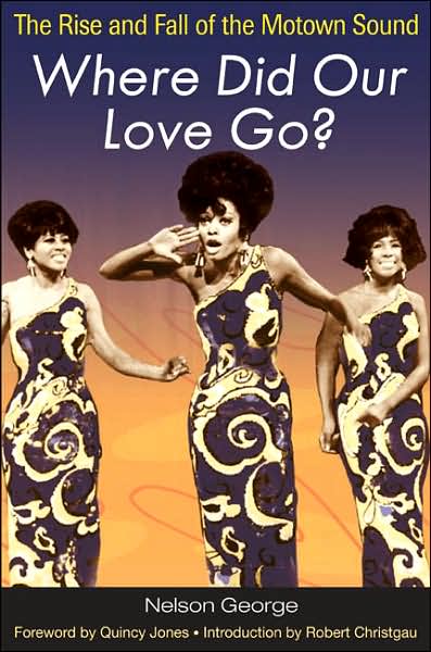 Cover for Nelson George · Where Did Our Love Go?: the Rise and Fall of the Motown Sound (Music in American Life) (Paperback Book) (2007)