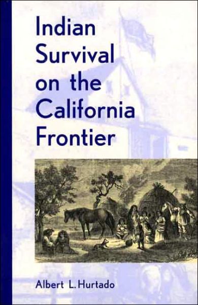 Cover for Albert L. Hurtado · Indian Survival on the California Frontier (Yale Western Americana Series) (Paperback Book) (1990)