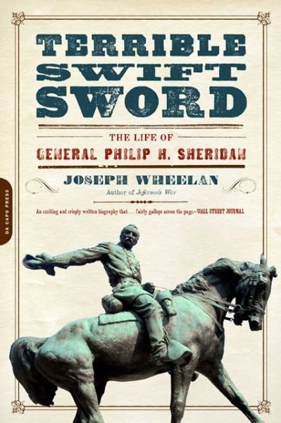 Cover for Joseph Wheelan · Terrible Swift Sword: The Life of General Philip H. Sheridan (Taschenbuch) (2013)