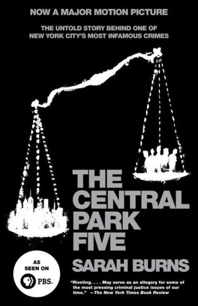 Cover for Sarah Burns · The Central Park Five: the Untold Story Behind One of New York City's Most Infamous Crimes (Paperback Book) (2012)