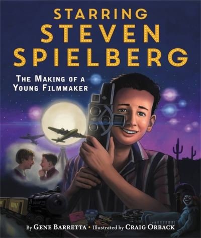 Cover for Gene Barretta · Starring Steven Spielberg: The Making of a Young Filmmaker (Hardcover Book) (2022)