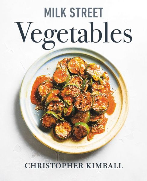 Cover for Christopher Kimball · Milk Street Vegetables: 250 Bold, Simple Recipes for Every Season (Hardcover Book) (2021)