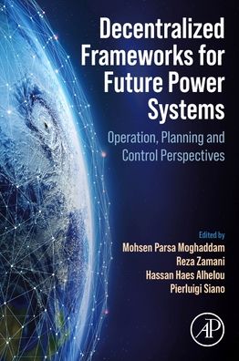 Cover for Mohsen Parsa Moghaddam · Decentralized Frameworks for Future Power Systems: Operation, Planning and Control Perspectives (Paperback Book) (2022)