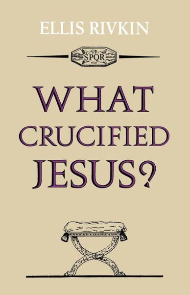 Cover for Elias Rivkin · What Crucified Jesus? (Paperback Bog) (2012)
