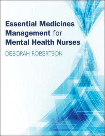 Essential Medicines Management for Mental Health Nurses - Deborah Robertson - Books - Open University Press - 9780335263981 - August 16, 2016
