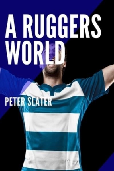 Cover for Peter Slater · A Ruggers World (Paperback Book) (2019)
