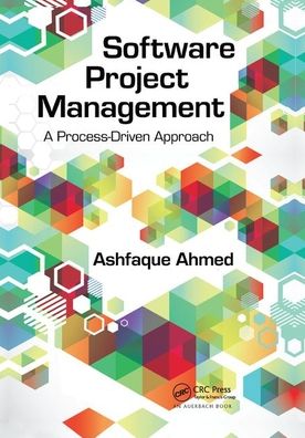 Cover for Ashfaque Ahmed · Software Project Management: A Process-Driven Approach (Paperback Book) (2019)