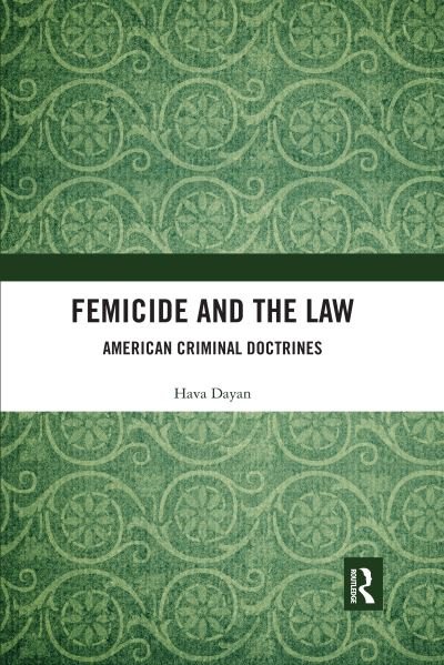 Cover for Hava Dayan · Femicide and the Law: American Criminal Doctrines (Paperback Book) (2020)