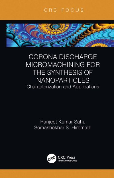 Cover for Ranjeet Kumar Sahu · Corona Discharge Micromachining for the Synthesis of Nanoparticles: Characterization and Applications (Paperback Book) (2021)