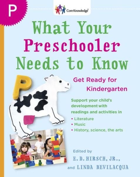 What Your Preschooler Needs to Know: Read-alouds to Get Ready for Kindergarten - Hirsch, E D, Jr. - Livros - Delta - 9780385341981 - 25 de março de 2008