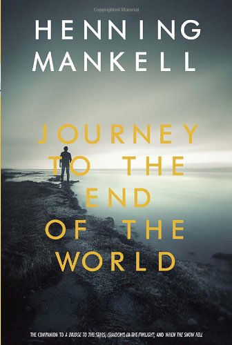 Journey to the End of the World - Henning Mankell - Books - Delacorte Books for Young Readers - 9780385734981 - January 25, 2011