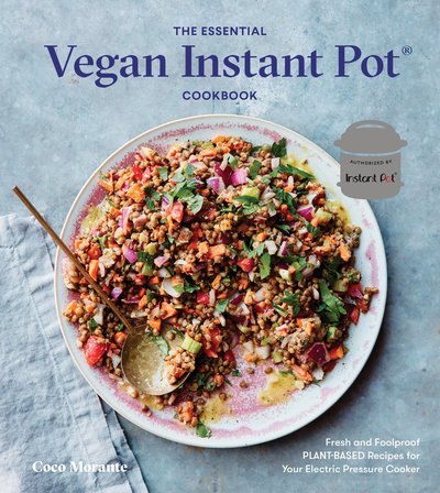 Cover for Coco Morante · The Essential Vegan Instant Pot Cookbook: Fresh and Foolproof Plant-Based Recipes for Your Electric Pressure Cooker (Inbunden Bok) (2019)