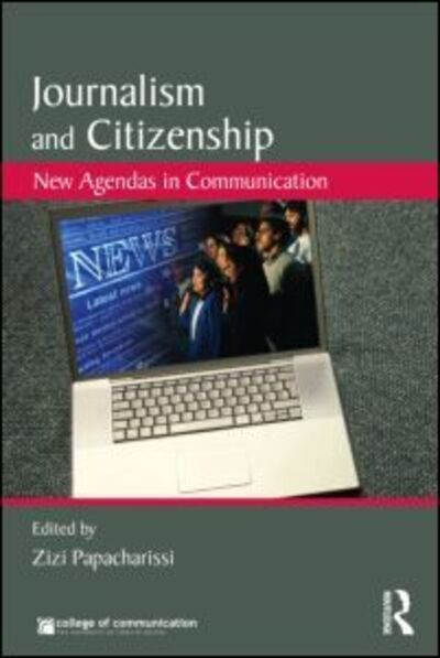 Journalism and Citizenship: New Agendas in Communication - New Agendas in Communication Series - - Bøger - Taylor & Francis Ltd - 9780415804981 - 14. juli 2009