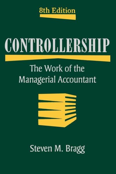 Cover for Bragg, Steven M. (Bentley College; Babson College; University of Maine) · Controllership: The Work of the Managerial Accountant (Hardcover bog) (2009)