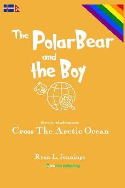 Cover for Ryan L. Jennings · The Polar Bear and The Boy : Cross The Arctic Ocean (Paperback Book) (2018)