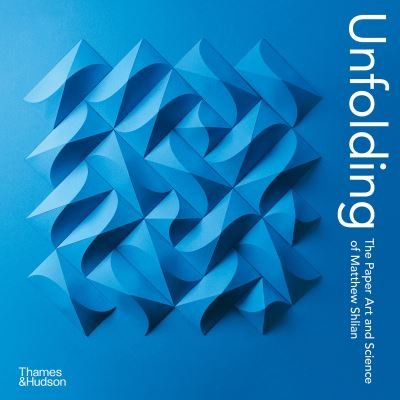 Unfolding: The Paper Art and Science of Matthew Shlian - Matthew Shlian - Bøger - Thames & Hudson Ltd - 9780500296981 - February 9, 2023