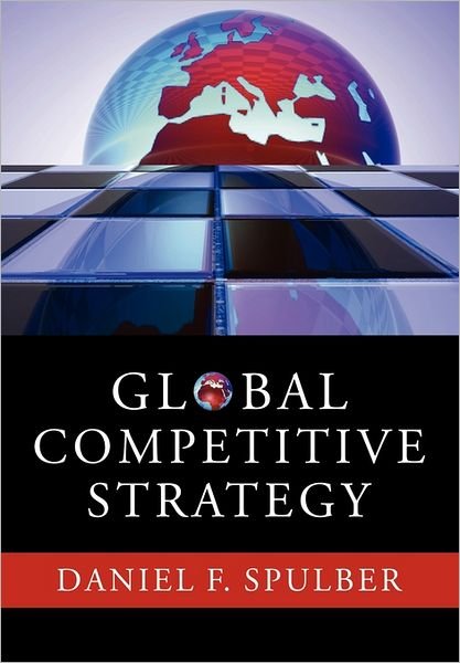 Cover for Spulber, Daniel F. (Northwestern University, Illinois) · Global Competitive Strategy (Paperback Bog) (2011)