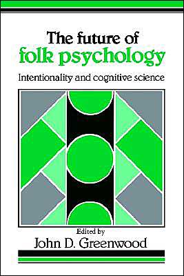 Cover for John D. Greenwood · The Future of Folk Psychology: Intentionality and Cognitive Science (Paperback Book) (1991)