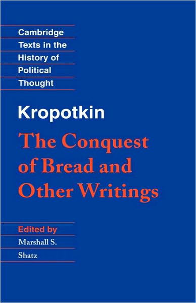 Cover for Peter Kropotkin · Kropotkin: 'The Conquest of Bread' and Other Writings - Cambridge Texts in the History of Political Thought (Innbunden bok) (1995)