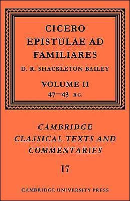 Cover for Marcus Tullius Cicero · Cicero: Epistulae ad Familiares: Volume 2, 47–43 BC - Cambridge Classical Texts and Commentaries (Paperback Book) (2004)