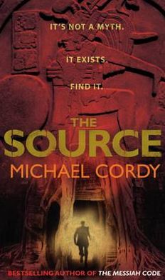 Cover for Michael Cordy · The Source: A breathtaking and gripping thriller that will keep you on the edge of your seat (Paperback Book) (2009)