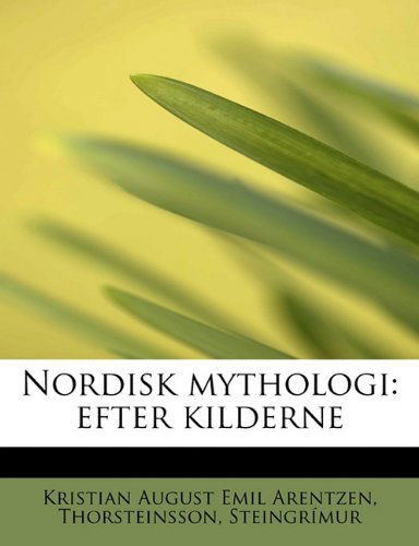 Cover for Thorsteinsson Ste August Emil Arentzen · Nordisk Mythologi: Efter Kilderne (Paperback Bog) (2008)