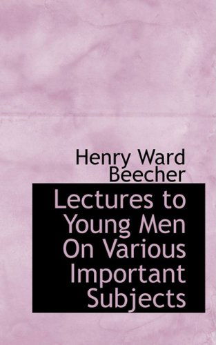 Cover for Henry Ward Beecher · Lectures to Young men on Various Important Subjects (Paperback Book) (2008)