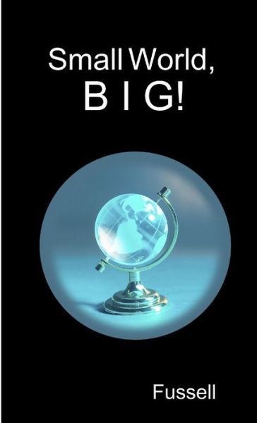 Cover for Calvin FUSSELL II · Small World, B I G! (Book) (2008)