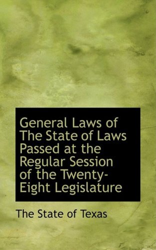 Cover for The State of Texas · General Laws of the State of Laws Passed at the Regular Session of the Twenty-eight Legislature (Paperback Book) (2008)