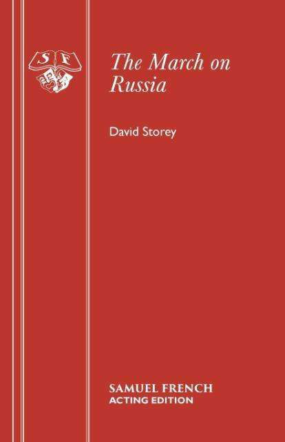 The March on Russia - Acting Edition S. - David Storey - Livros - Samuel French Ltd - 9780573016981 - 1 de dezembro de 1989