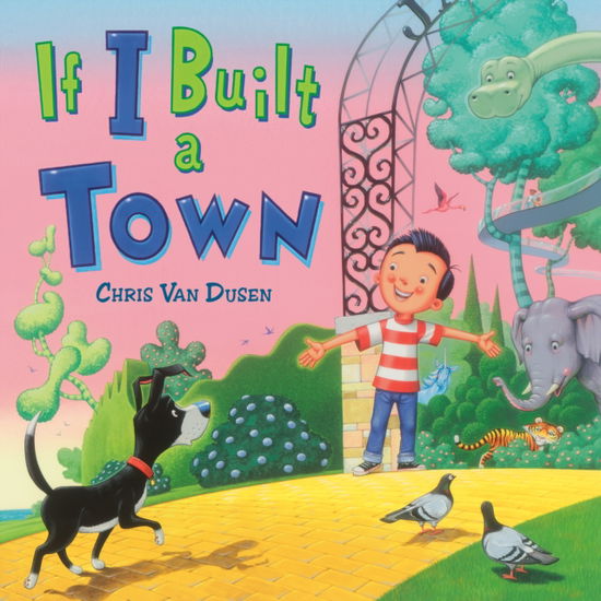 If I Built a Town - If I Built Series - Chris Van Dusen - Books - Penguin Young Readers - 9780593324981 - October 1, 2025