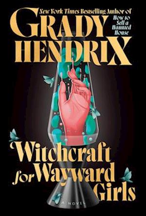 Cover for Grady Hendrix · Witchcraft for Wayward Girls (Hardcover Book) (2025)