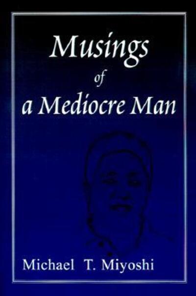 Cover for Michael Miyoshi · Musings of a Mediocre Man (Paperback Book) (2000)
