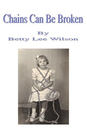 Cover for Betty Wilson · Chains Can Be Broken (Paperback Bog) (2005)