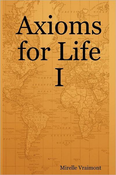 Cover for Mirelle Vraimont · Axioms for Life I (Paperback Book) (2006)