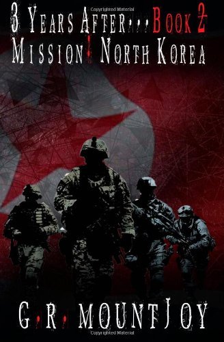 Cover for G R Mountjoy · 3 Years After... Book 2. Mission: North Korea (Pocketbok) (2012)