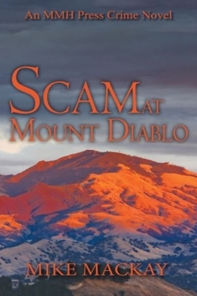 Cover for Mike MacKay · Scam at Mount Diablo (Book) (2023)
