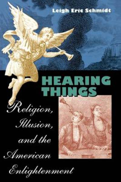 Cover for Leigh Eric Schmidt · Hearing Things: Religion, Illusion, and the American Enlightenment (Paperback Bog) (2002)