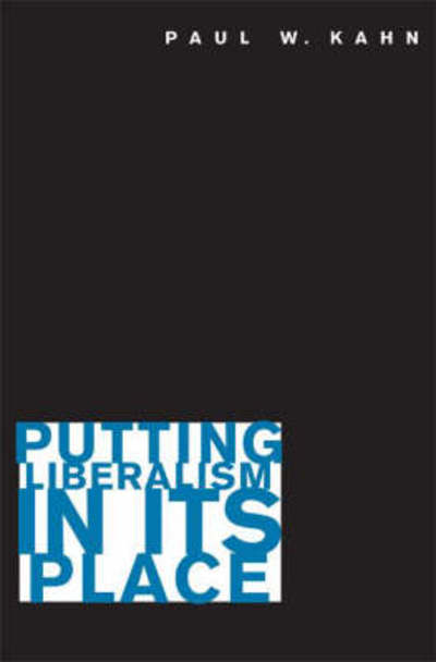 Cover for Paul W. Kahn · Putting Liberalism in Its Place (Paperback Book) (2008)